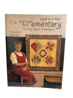 Vintage Quilt In A Day It’s Elementary Quilting Tips and Techniques Book 2005